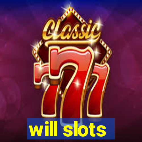 will slots